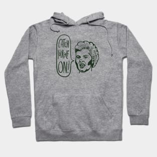 Derry Girls - catch yourself on Hoodie